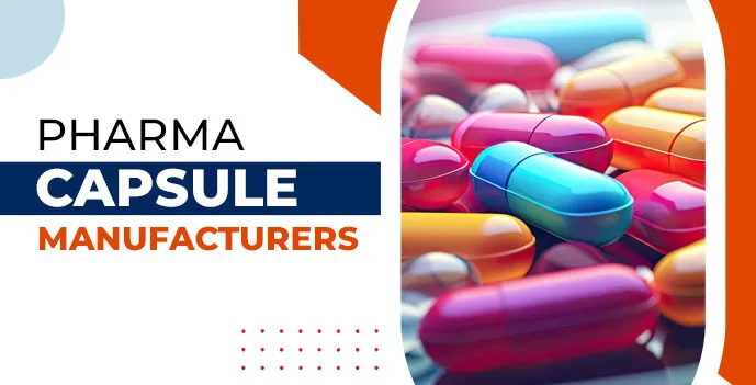 Pharma Capsule Manufacturers